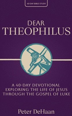 Peter DeHaan - Dear Theophilus, Häftad. Tillgänglighet: Lägg i varukorg