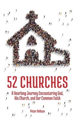 Peter DeHaan - 52 Churches, Inbunden. Tillgänglighet: Lägg i varukorg
