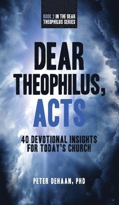 Peter DeHaan - Dear Theophilus, Acts, Inbunden. Tillgänglighet: Lägg i varukorg