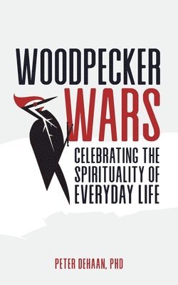 Peter DeHaan - Woodpecker Wars, Häftad. Tillgänglighet: Lägg i varukorg
