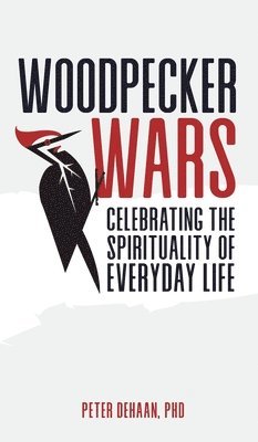 Peter DeHaan - Woodpecker Wars, Inbunden. Tillgänglighet: Lägg i varukorg