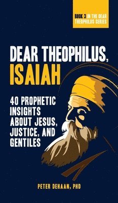 Peter DeHaan - Dear Theophilus, Isaiah, Inbunden. Tillgänglighet: Lägg i varukorg
