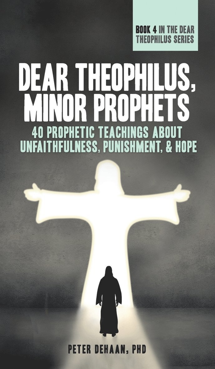 Peter DeHaan - Dear Theophilus, Minor Prophets, Inbunden. Tillgänglighet: Lägg i varukorg
