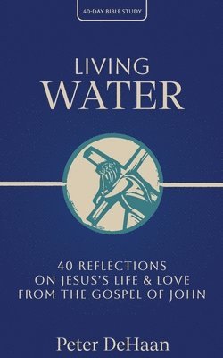 Peter DeHaan - Living Water, Häftad. Tillgänglighet: Lägg i varukorg