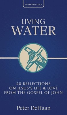 Peter DeHaan - Living Water, Inbunden. Tillgänglighet: Lägg i varukorg