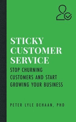 Peter Lyle DeHaan - Sticky Customer Service, Häftad
