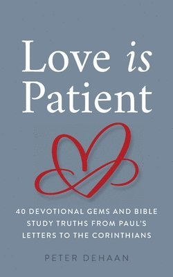 Peter DeHaan - Love Is Patient, Häftad. Tillgänglighet: Lägg i varukorg