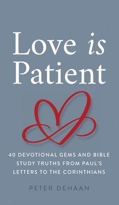 Peter DeHaan - Love Is Patient, Inbunden. Tillgänglighet: Lägg i varukorg