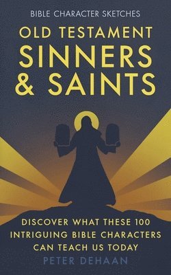Peter DeHaan - Old Testament Sinners and Saints, Häftad. Tillgänglighet: Lägg i varukorg