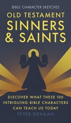 Peter DeHaan - Old Testament Sinners and Saints, Inbunden. Tillgänglighet: Lägg i varukorg