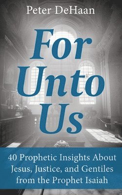 Peter DeHaan - For Unto Us, Häftad. Tillgänglighet: Lägg i varukorg