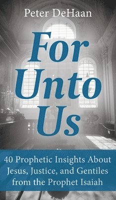 Peter DeHaan - For Unto Us, Inbunden. Tillgänglighet: Lägg i varukorg