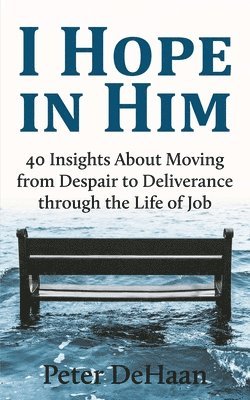 Peter DeHaan - I Hope in Him, Häftad. Tillgänglighet: Lägg i varukorg
