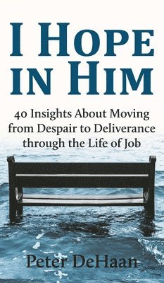 Peter DeHaan - I Hope in Him, Inbunden. Tillgänglighet: Lägg i varukorg