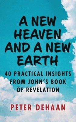 Peter DeHaan - New Heaven and a New Earth, Häftad. Tillgänglighet: Lägg i varukorg