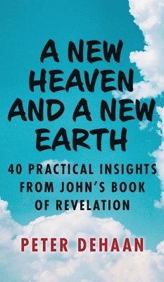 Peter DeHaan - New Heaven and a New Earth, Inbunden. Tillgänglighet: Lägg i varukorg