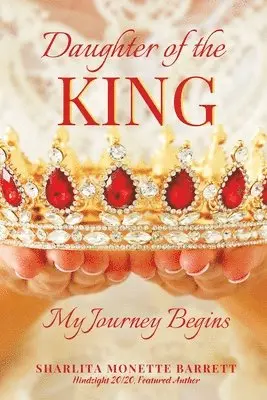 Sharlita Monette Barrett, Tru Statement Publications - Daughter of the KING: My Journey Begins, Häftad. Tillgänglighet: Lägg i varukorg