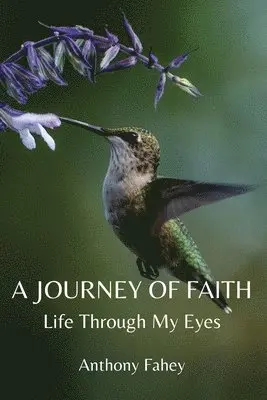Anthony Fahey - A Journey of Faith: Life Through My Eyes, Häftad. Tillgänglighet: Lägg i varukorg