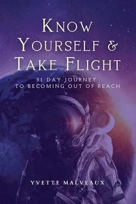 Yvette Malveaux, Tru Statement Publications - Know Yourself & Take Flight: 31 Day Journey To Becoming Out Of Reach, Häftad. Tillgänglighet: Lägg i varukorg