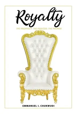 Emmanuel I. Chukwudi - Royalty: The Prophecy. The Process. The Promise., Häftad. Tillgänglighet: Lägg i varukorg