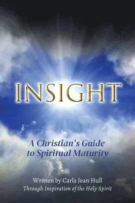 Carla Jean Hull - Insight: A Christian's Guide to Spiritual Maturity, Häftad. Tillgänglighet: Lägg i varukorg