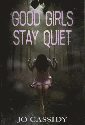 Jo Cassidy - Good Girls Stay Quiet, Inbunden. Tillgänglighet: Lägg i varukorg