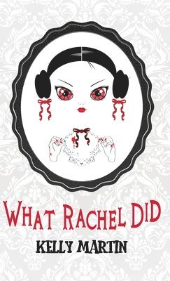 Kelly Martin - What Rachel Did, Inbunden