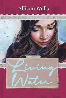 Allison Wells - Living Water, Inbunden