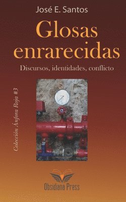 Jose E. Santos - Glosas enrarecidas. Discursos, identidades, conflicto., Häftad