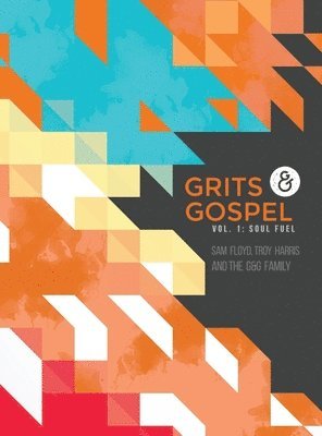 Troy Harris II, Sam Floyd - Grits & Gospel, Inbunden. Tillgänglighet: Tillfälligt slut