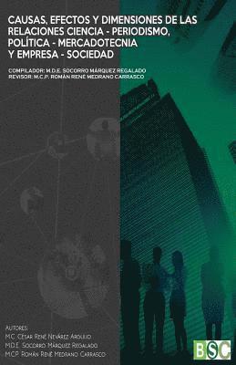 César René Nevárez Arguijo, Román René Medrano Carrasco - Causas, efectos y dimensiones de las relaciones ciencia-periodismo, política-mercadotecnia y empresa-sociedad, Häftad