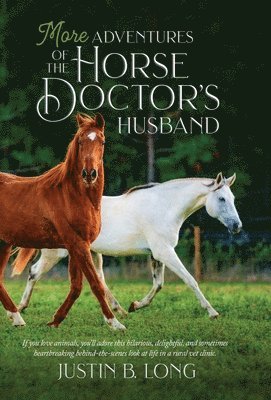 Justin B Long - More Adventures of the Horse Doctor's Husband, Inbunden. Tillgänglighet: Lägg i varukorg