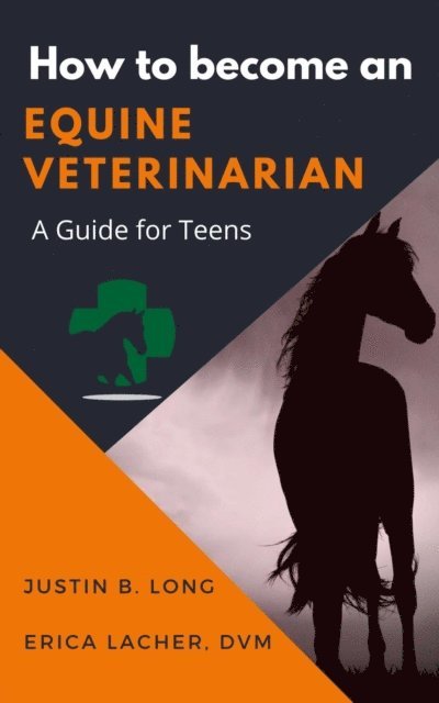 DVM Erica Lacher, Justin B. Long - How to Become an Equine Veterinarian, E-bok. Tillgänglighet: Lägg i varukorg