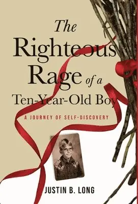 Justin B Long - Righteous Rage of a Ten-Year-Old Boy, Inbunden. Tillgänglighet: Lägg i varukorg