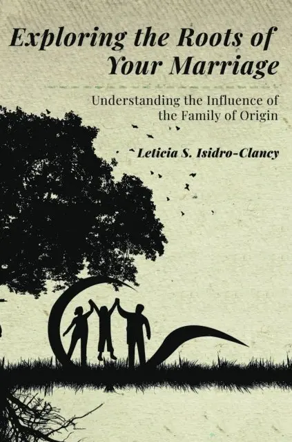 Leticia S. Isidro-Clancy - Exploring the Roots of Your Marriage, E-bok. Tillgänglighet: Lägg i varukorg