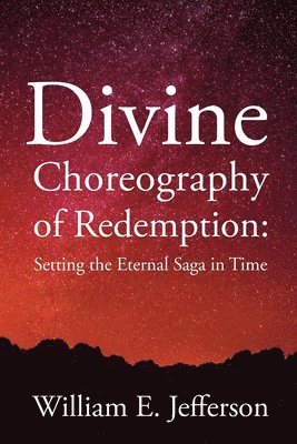 William E Jefferson - Divine Choreography of Redemption, Häftad
