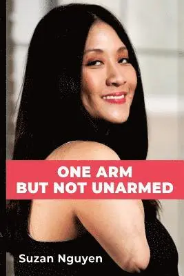 Suzan Nguyen - One Arm But Not Unarmed, Häftad. Tillgänglighet: Lägg i varukorg