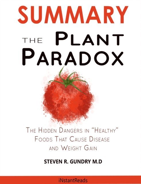 James Read - SUMMARY Of The Plant Paradox : The Hidden Dangers in Healthy Foods That Cause Disease and Weight Gain, E-bok. Tillgänglighet: Lägg i varukorg