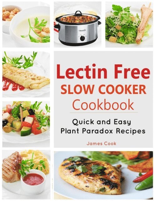 Plant Paradox Cookbook, James Cook - Lectrin Free Slow Cooker Cookbook, E-bok