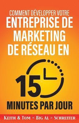 Keith Schreiter, Tom Big Al Schreiter - Comment développer votre entreprise de marketing de réseau en 15 minutes par jour, Häftad. Tillgänglighet: Lägg i varukorg