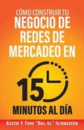 C�mo Construir Tu Negocio de Redes de Mercadeo en 15 Minutos al D�a