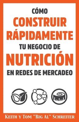 Keith Schreiter, Tom Big Al Schreiter - Cómo Construir Rápidamente tu Negocio de Nutrición en Redes de Mercadeo, Häftad