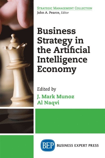 Al Naqvi, J. Mark Munoz - Business Strategy in the Artificial Intelligence Economy, E-bok