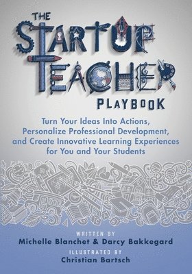 Michelle Blanchet, Darcy Bakkegard - Startup Teacher Playbook, Häftad