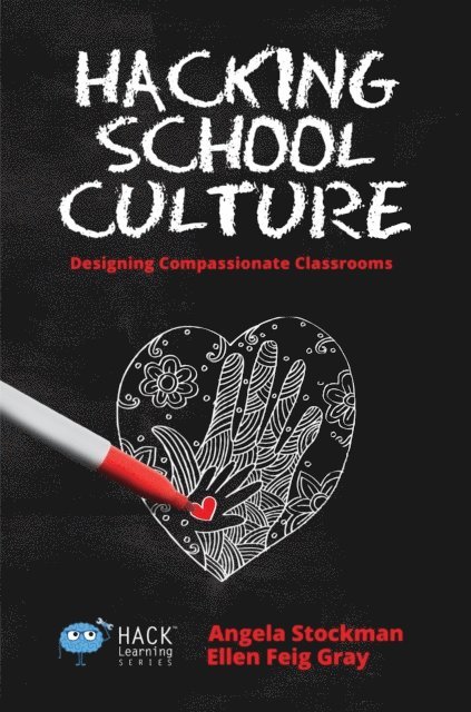 Ellen Feig Gray, Angela Stockman - Hacking School Culture, E-bok