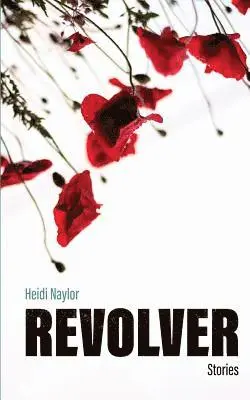 Heidi Naylor - Revolver: Stories by Heidi Naylor, Häftad. Tillgänglighet: Lägg i varukorg