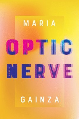 Maria Gainza - Optic Nerve, Inbunden