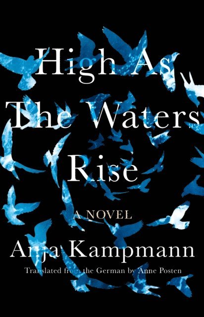 Anja Kampmann - High as the Waters Rise, E-bok