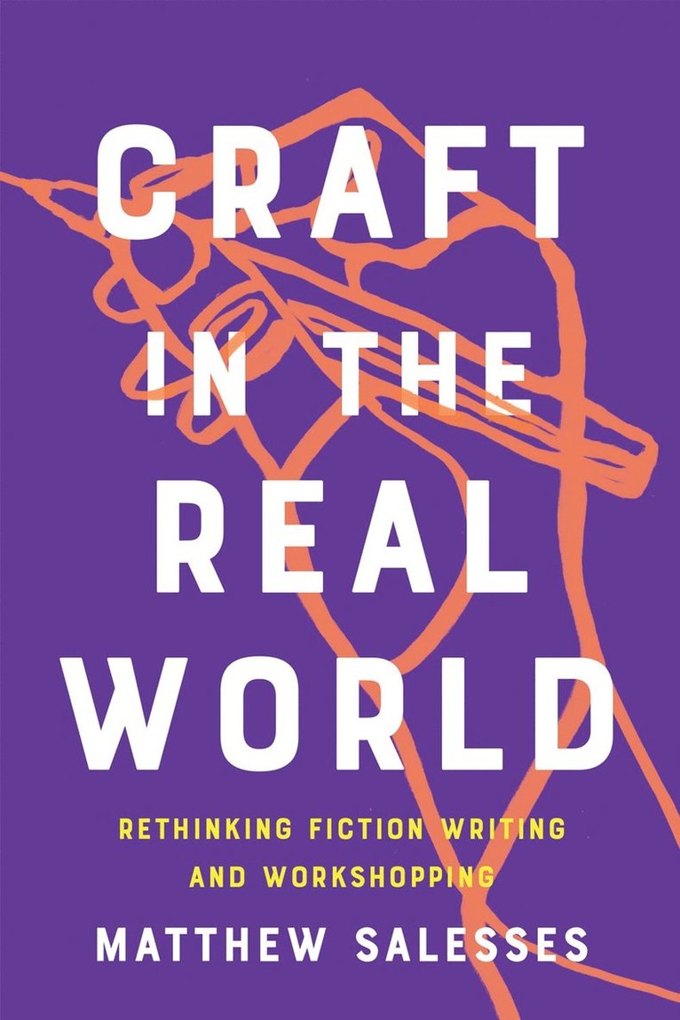 Matthew Salesses - Craft in the Real World, Häftad