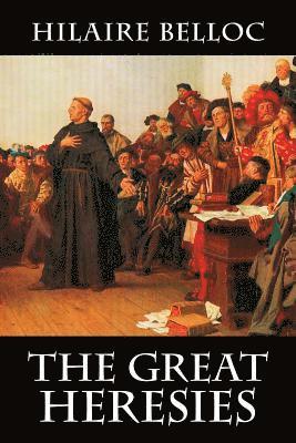 Hilaire Belloc - Great Heresies, Häftad